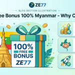 ZE77 အခမဲ့ ဘောနပ်စ် ၁၀၀% မြန်မာ – အကောင်းဆုံးပရိုမိုးရှင်း